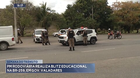 Semana de Trânsito: PM Rodoviária Realiza Blitz Educacional na BR-259, em Gov. Valadares.