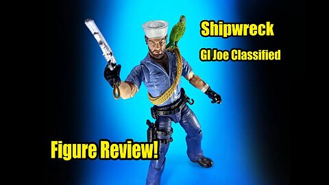 Gi Joe Classified Shipwreck Unboxing and Review