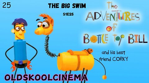 S1E25 - The Big Swim - The adventures of Bottle-top Bill and his best friend corky