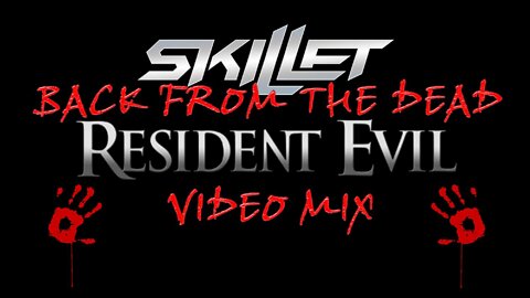 Skillet- Back from the Dead (Resident Evil Video Mix)