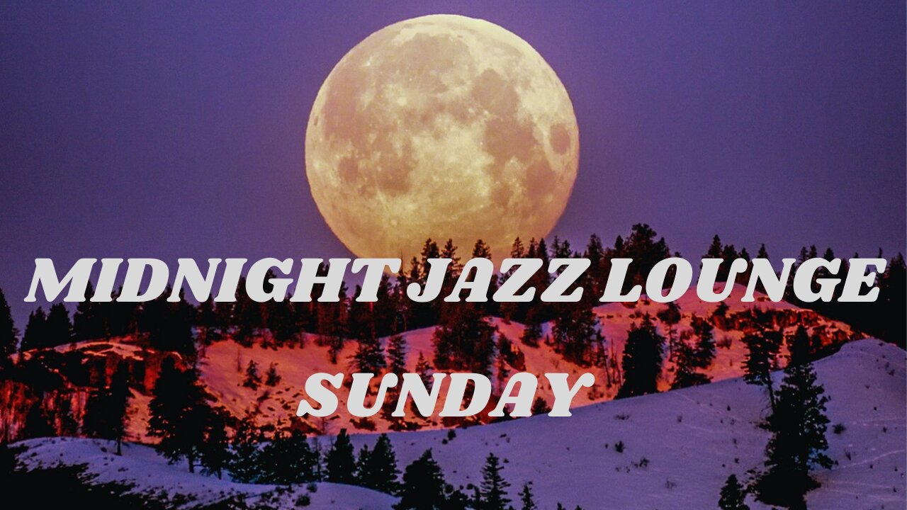 Relax with MIDNIGHT JAZZ LOUNGE SUNDAY