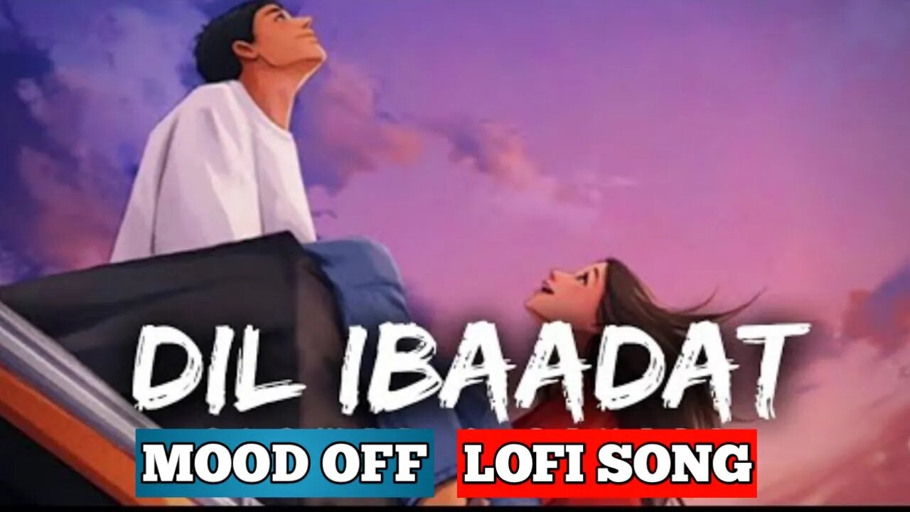 DIL IBADAT [Lofi Remix] - KK | lofi song with nature vibes 🎧😌 | bollywood lo-fi | #lofibollywood