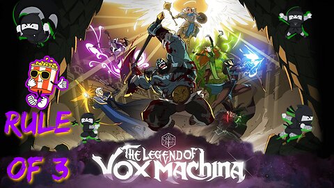 THE RULE OF 3: LEGEND OF VOX MACHINA