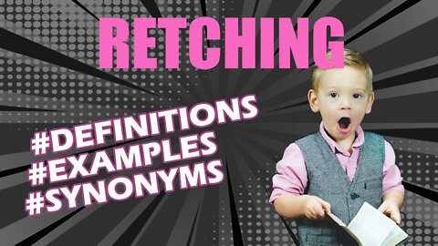 Definition and meaning of the word "retching"