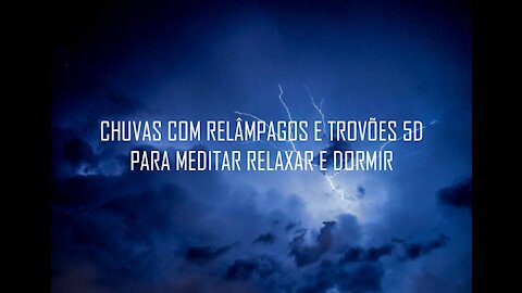 CHUVA COM RELAMPAGOS PARA DORMIR 5D