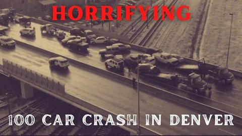 HORRIFYING! A 100 Car Pile Up in Denver, Colorado
