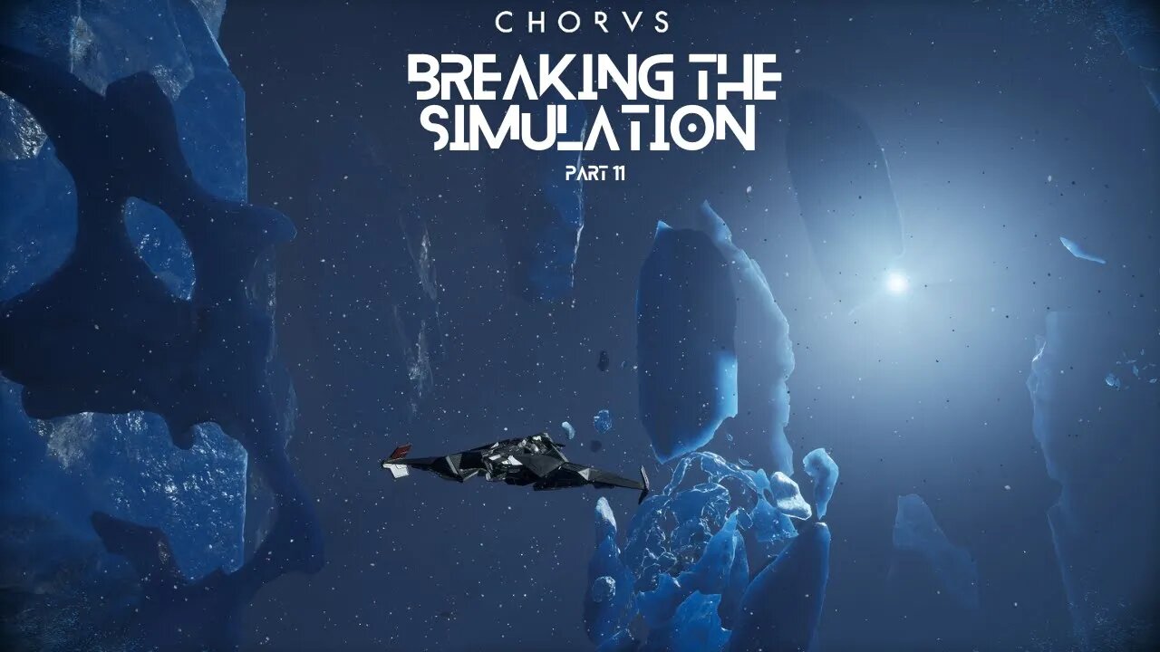 Chorus Part 11 | Breaking the Simulation