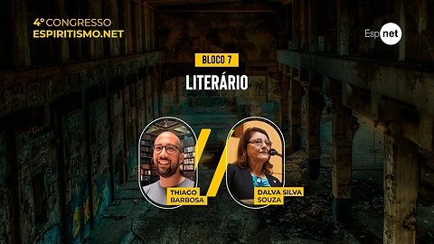 4º Congresso do Espiritismo.net - Bloco 7: Literário - Thiago Barbosa e Dalva Silva Souza