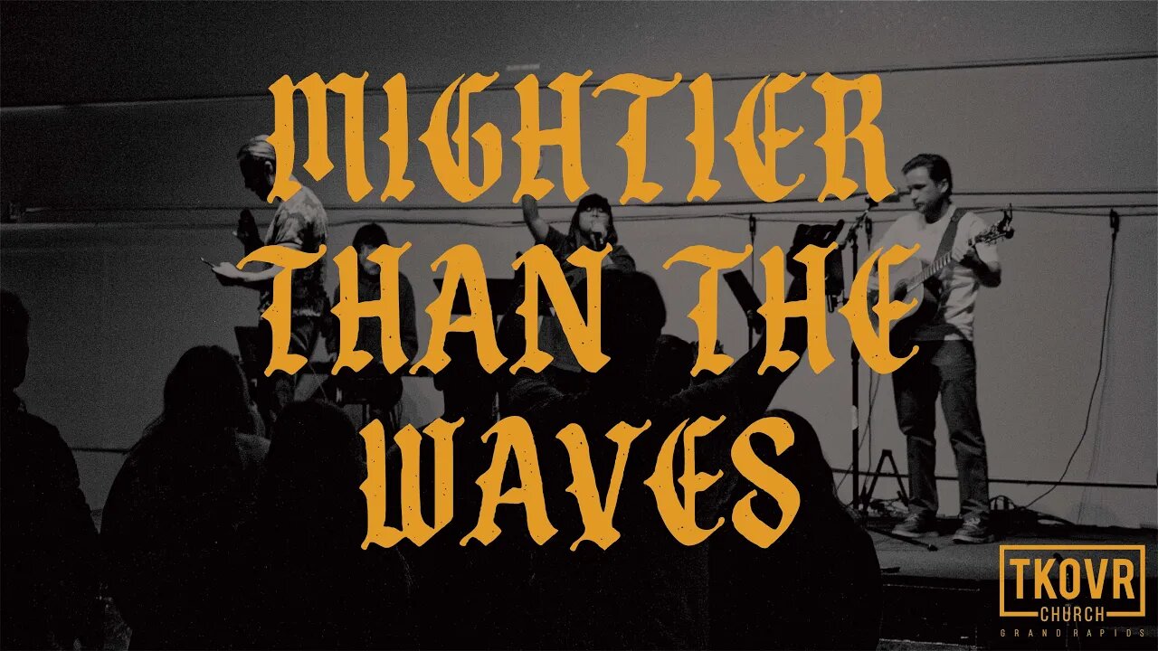 TAKEOVER WORSHIP - MIGHTIER THAN THE WAVES (SPONTANEOUS)