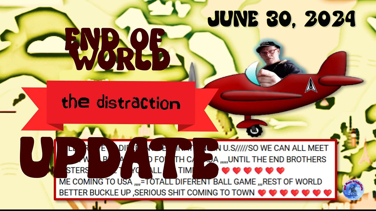 End of World Update June 30, 2024 - The Distraction