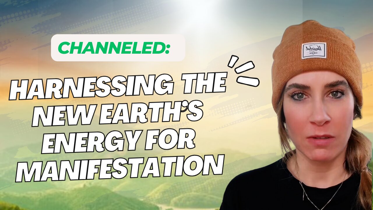 Channeled: Harnessing the new Earth energy for manifestation.