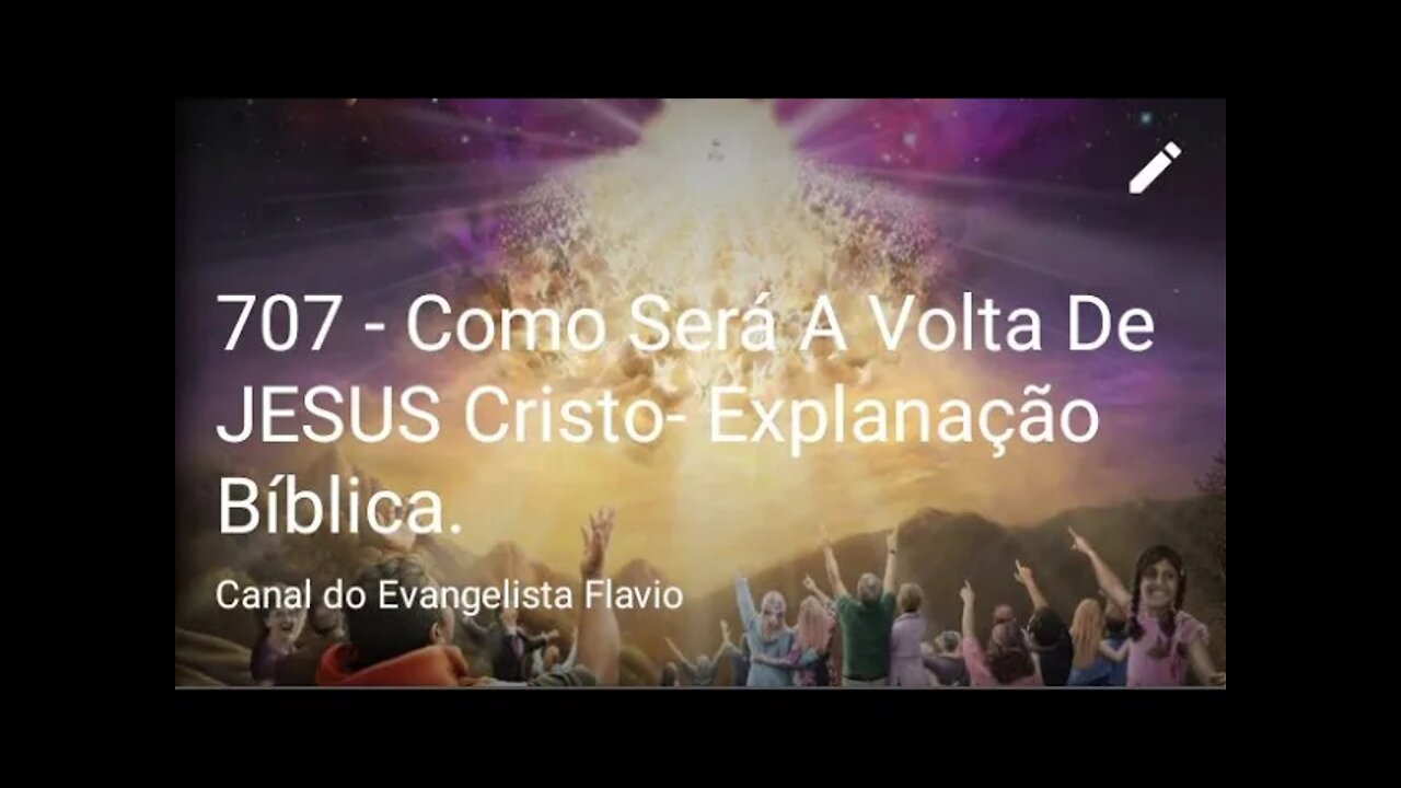 707 - Como Será A Volta De JESUS Cristo- Explanação Bíblica.