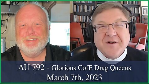 Anglican Unscripted 792 - Glorious CofE Drag Queens