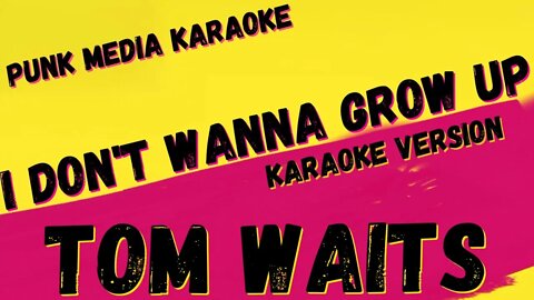 TOM WAITS ✴ I DON'T WANNA GROW UP ✴ KARAOKE INSTRUMENTAL ✴ PMK