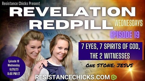 Pt 2 Revelation Redpill Wed Ep 19: 7 Eyes, 7 Spirits of God, The 2 Witnesses, 1 STONE: JESUS