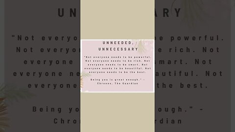 Unneeded, Unnecessary
