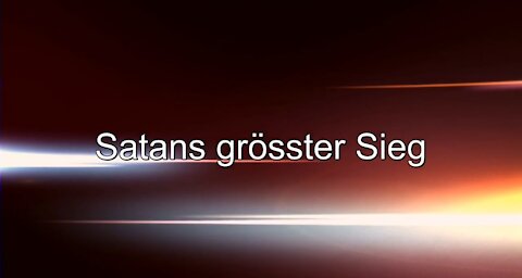 Erkenne die Machenschaften Satans – Satans grösster Sieg