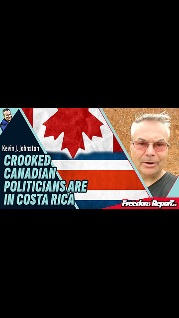 CRIMINAL CANADIAN POLITICIANS ARE ALL MOVING TO COSTA RICA TO ESCAPE PROSECUTION