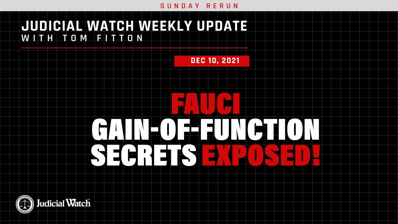 SUNDAY RERUN: Fauci-Gain-of-Function Secrets Exposed, Legal Win against Biden Secrecy