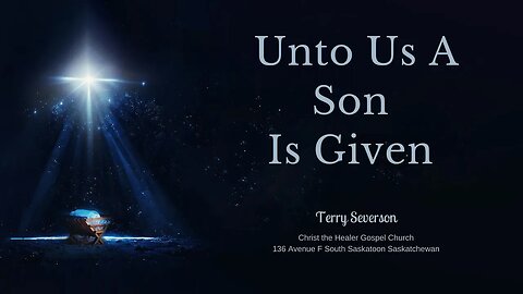 Unto Us A Son Is Given - Terry Severson - December 25