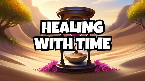 Time Heals Nothing, It's What we do with Time that Heals - Ruth Fearnow