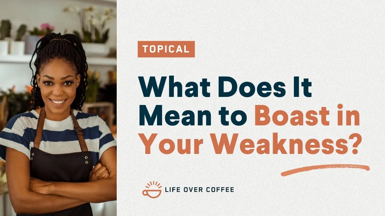 What Does It Mean to Boast in Your Weakness?