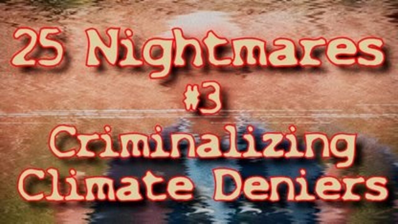 #3 Criminalizing Climate Deniers - 25 Nightmares That DID Happen
