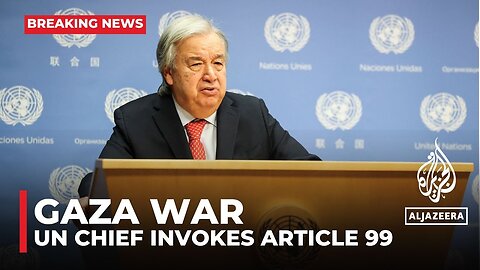 UN chief invokes article 99 on Gaza in rare, powerful move 