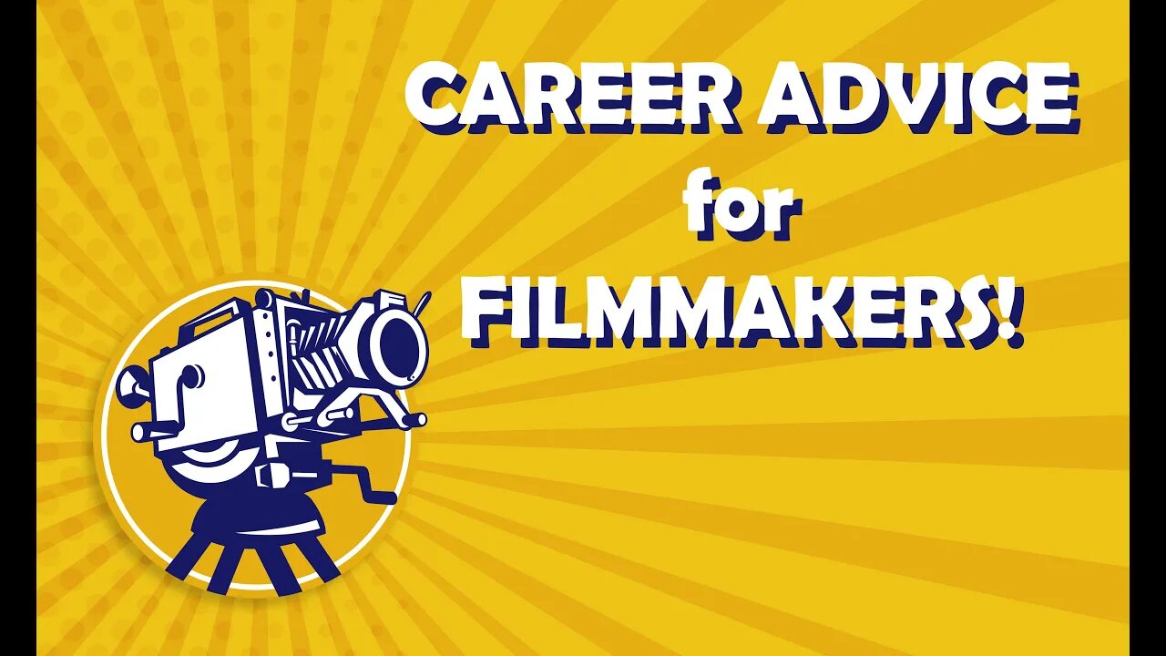 Career Advice for Filmmakers!