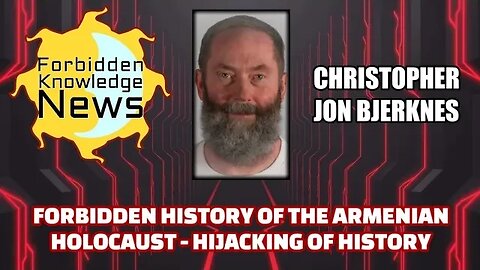 FKN Clips: Forbidden History of The Armenian Holocaust - Hijacked History | Christopher Jon Bjerknes