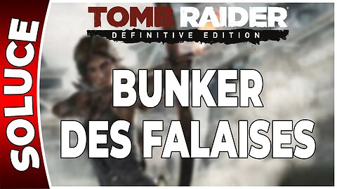 Tomb Raider (2013) - BUNKER DES FALAISES - Chapitre 19 [FR PS4]