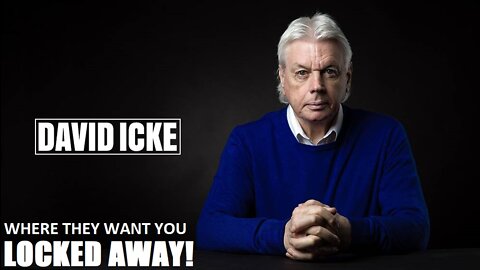 David Icke - Where They Want You, Locked Away - Dot-Connector videocast (Jul 2022)