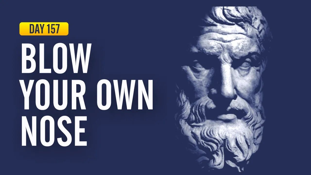 Blow Your Own Nose - DAY 157 - The Daily Stoic 365 Day Devotional