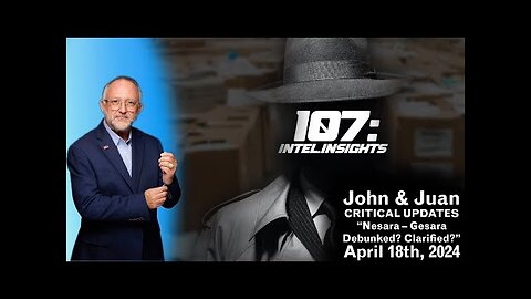 Nesara – Gesara Debunked? Clarified? | John and Juan – 107 Intel Insights | April 18th 2024