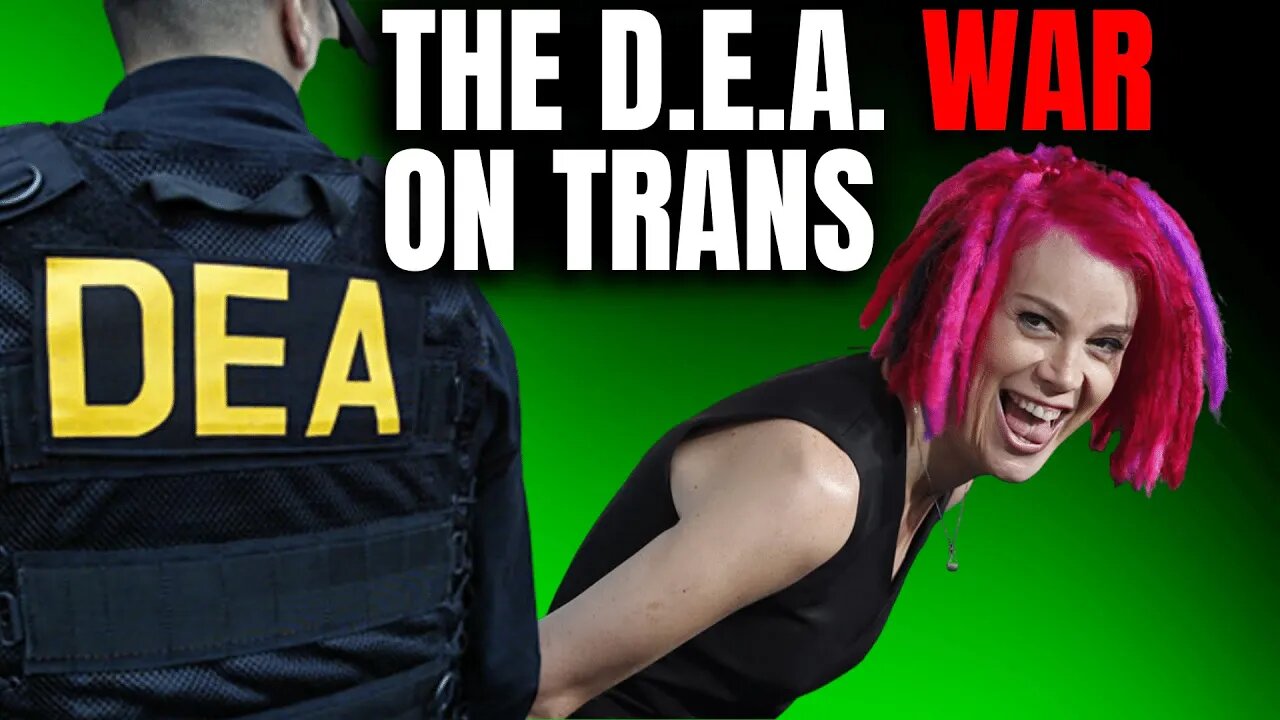 The DEA War On Trans