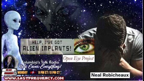 The Last Frequency with guest Neal Robicheaux (Alien Abduction)