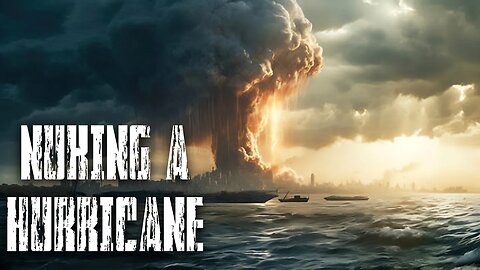 What If We Nuked a Hurricane?