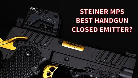 Steiner MPS | Best Handgun Closed Emitter?