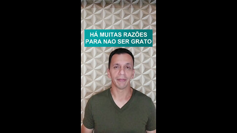 Há MUITAS razões para NÃO ser grato