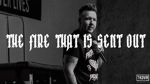 FIRE UPON THE EARTH - WK33 - THE FIRE THAT IS SENT OUT