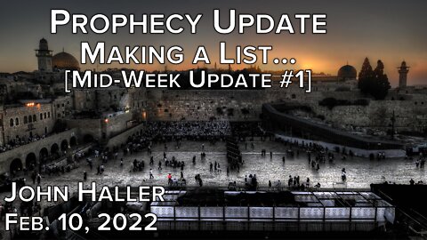 20220210_John_Haller_Prophecy_Update_Mid-Week_#1_Making_a_List