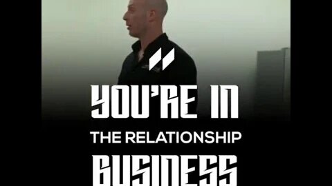 You're in the relationship business