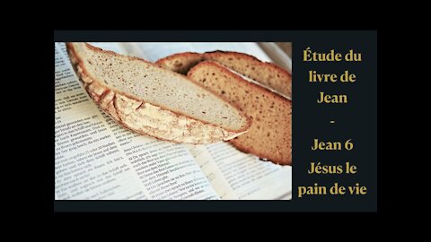 Étude du livre de Jean - Jean 6 - Jésus le pain de vie