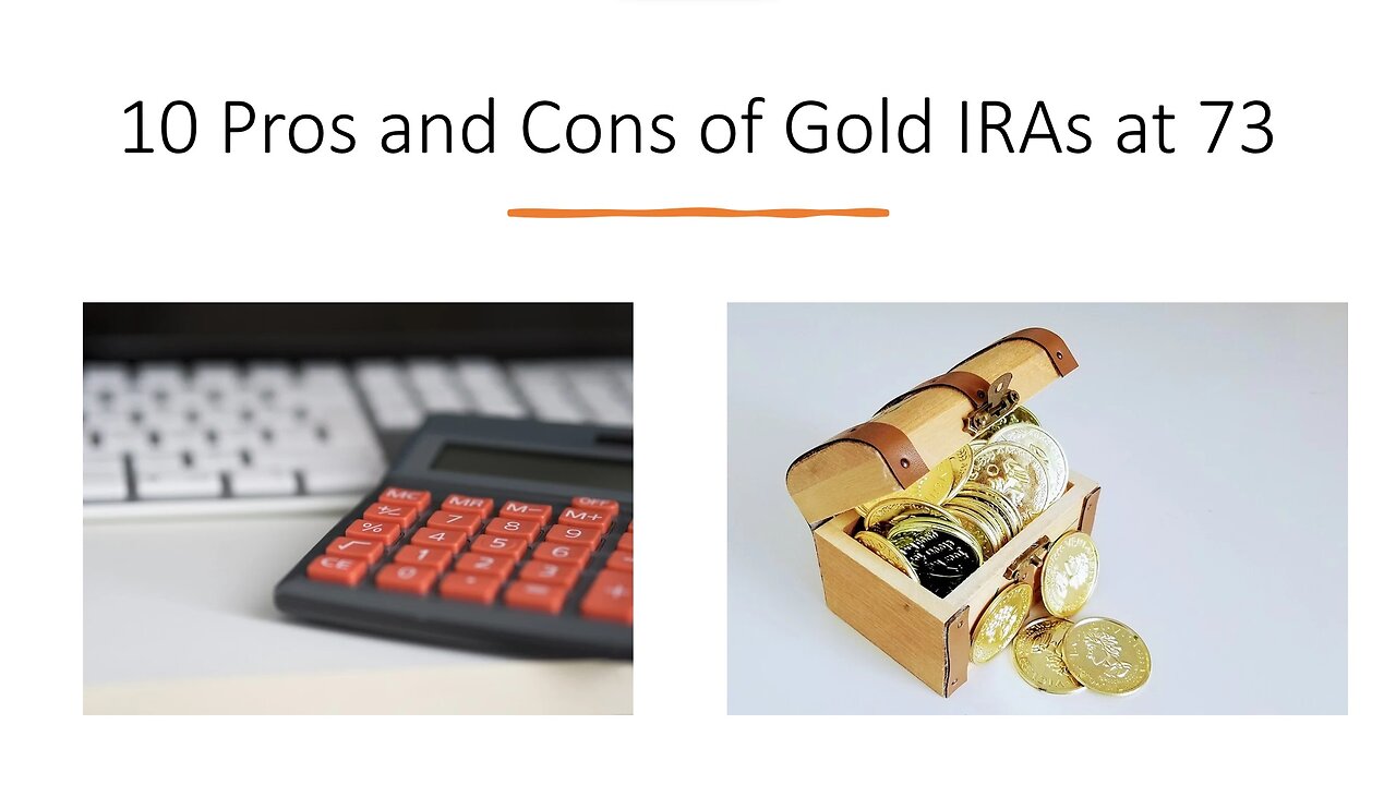 10 Pros And Cons of Gold IRAs At 73