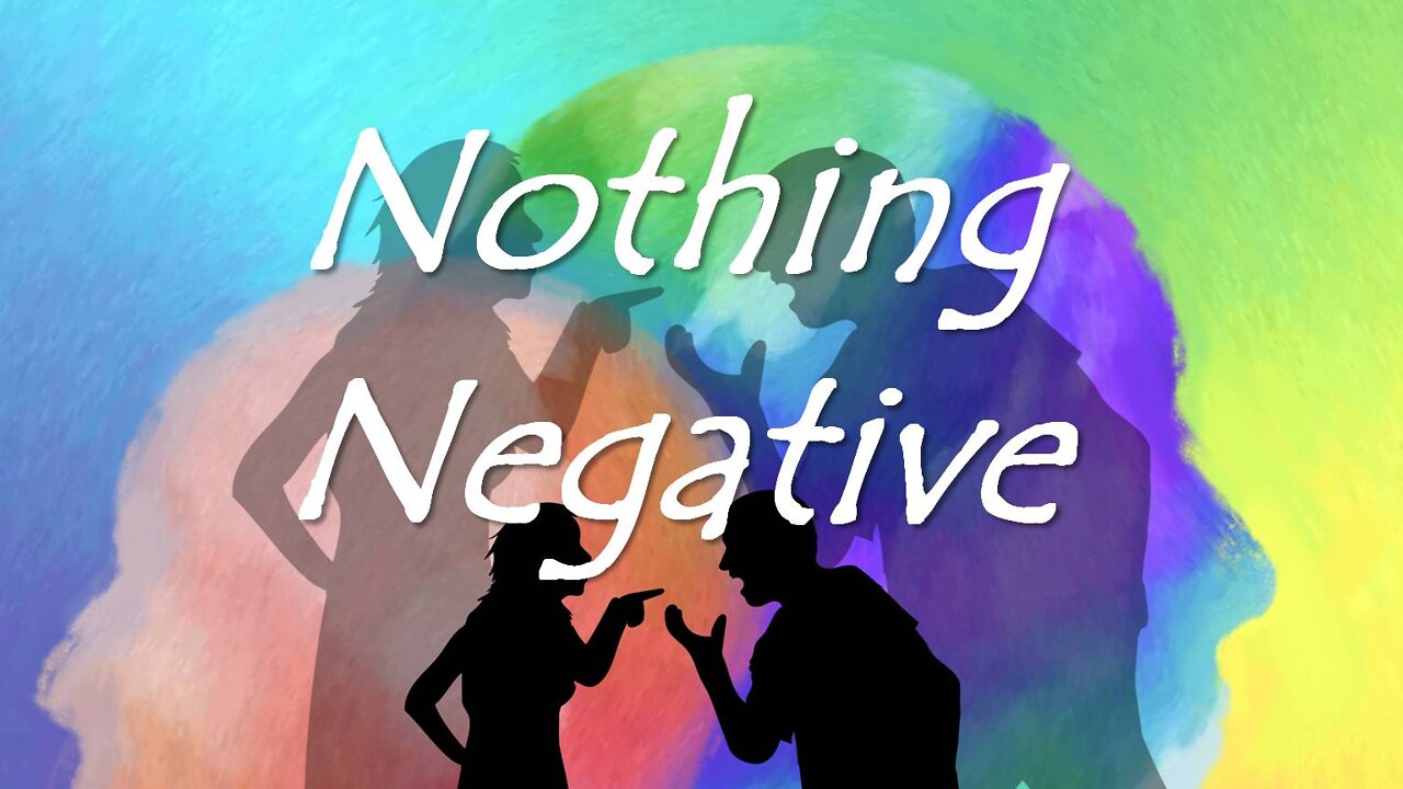 "Nothing Negative"