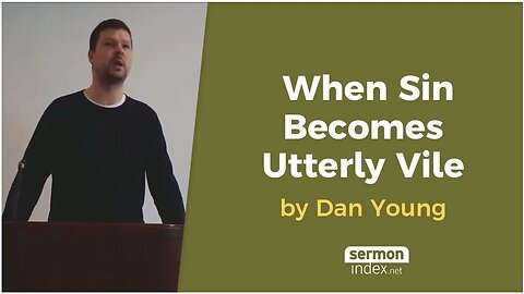 When Sin Becomes Utterly Vile by Dan Young