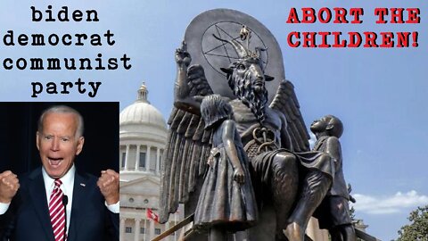 biden democrat communist party ABORT THE CHILDREN