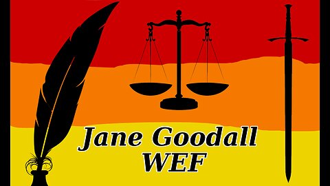 Abba's Pen |Arbitration Hearing 005 - Jane Goodall & WEF