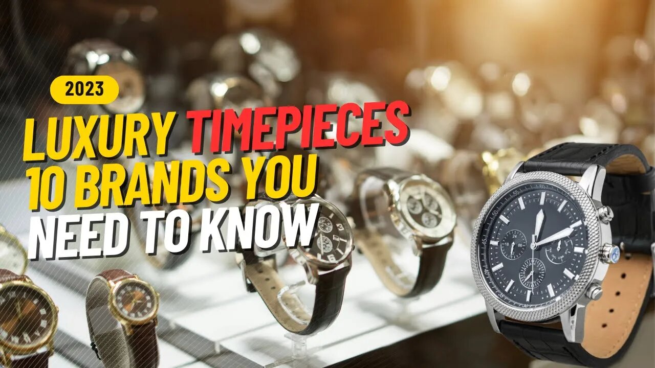 10 Luxury Timepieces you need to know about.