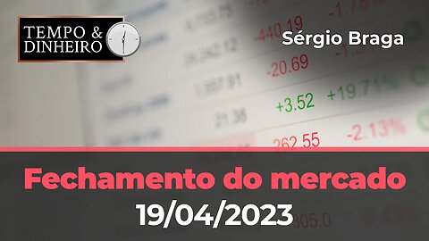 Veja o fechamento do mercado de commodities e financeiro desta quarta-feira (19.04.2023)